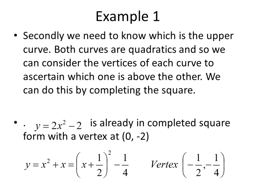Example 1 Secondly we need to know which is the upper curve. Both curves